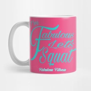 IM FABULOUS LETS SQUAT Mug